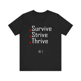 1. Survive, Strive, Thrive Graphic Tee | Unisex T-Shirt, Casual Wear, Gifts for Him/Her, Animal Lovers, Summer Style, Birthday Gift